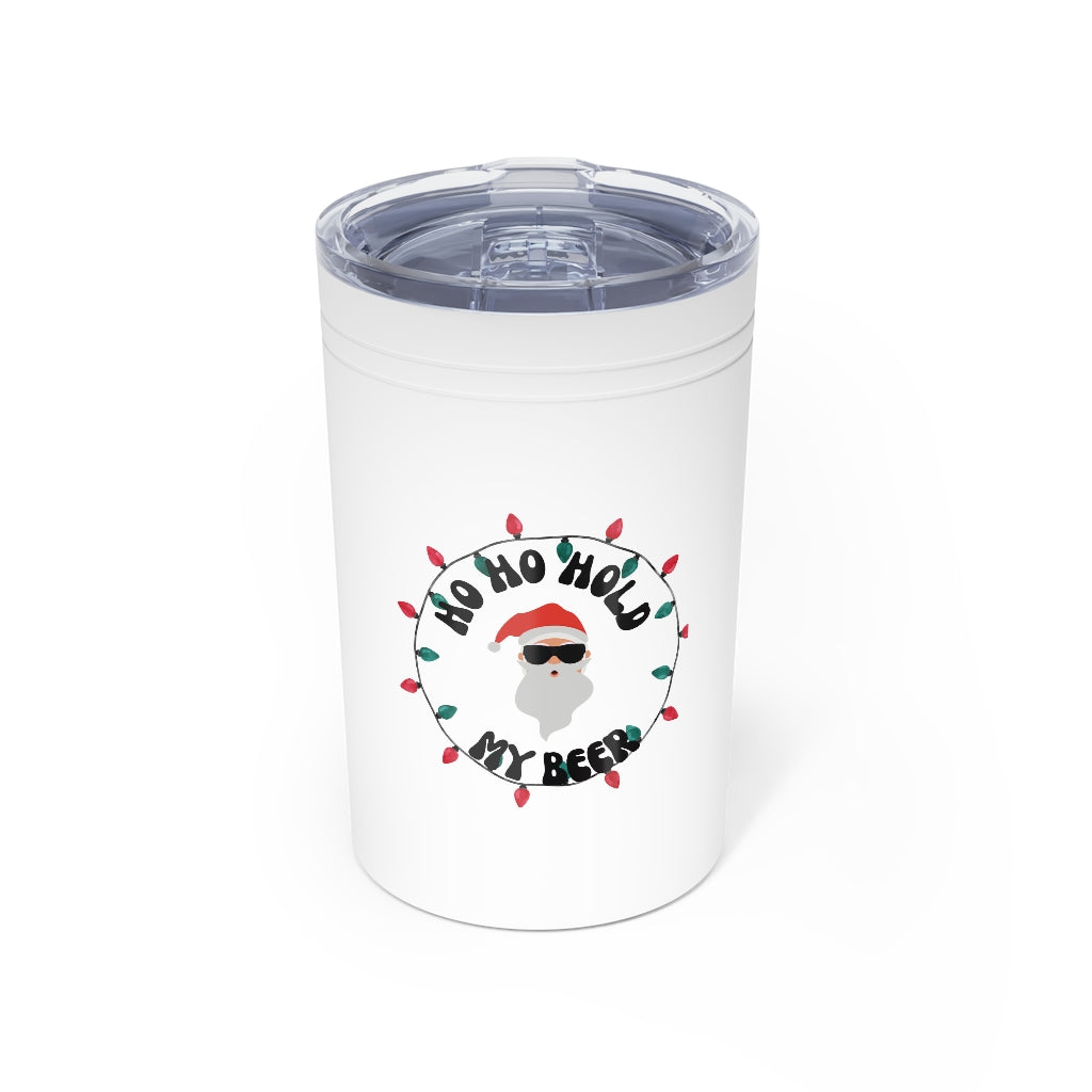 HO HO Hold my beer christmas Vacuum Insulated Tumbler, 11oz